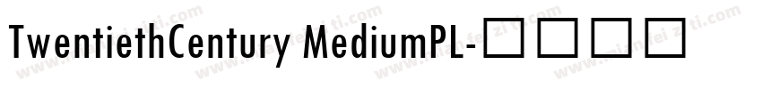 TwentiethCentury MediumPL字体转换